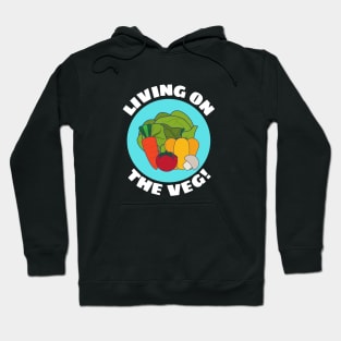 Living on the Veg | Vegetables Pun Hoodie